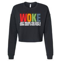 Woke Just Means You Give A Damn About Other People Cropped Pullover Crew