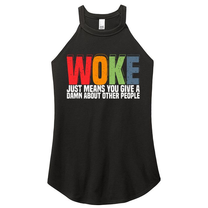 Woke Just Means You Give A Damn About Other People Women's Perfect Tri Rocker Tank