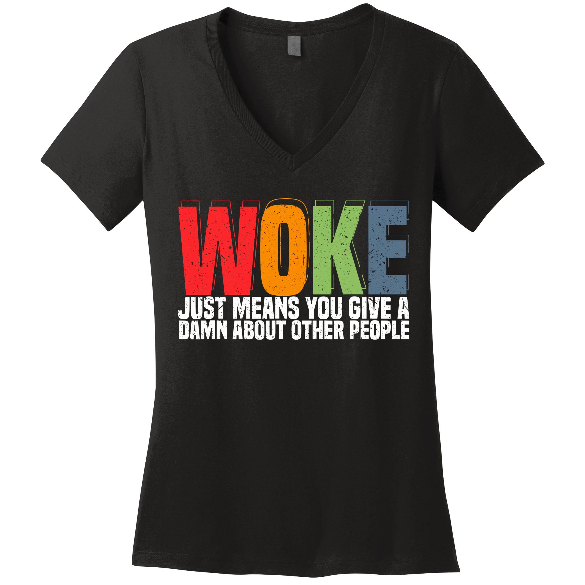 Woke Just Means You Give A Damn About Other People Women's V-Neck T-Shirt