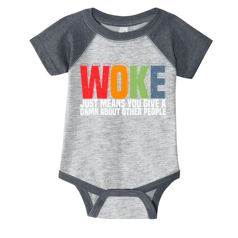 Woke Just Means You Give A Damn About Other People Infant Baby Jersey Bodysuit