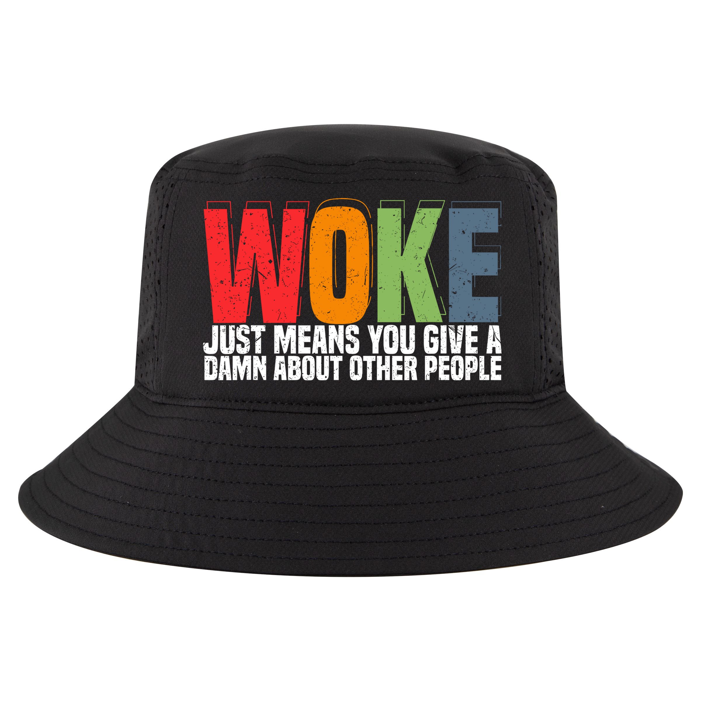 Woke Just Means You Give A Damn About Other People Cool Comfort Performance Bucket Hat
