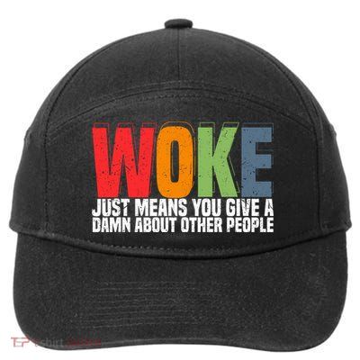 Woke Just Means You Give A Damn About Other People 7-Panel Snapback Hat