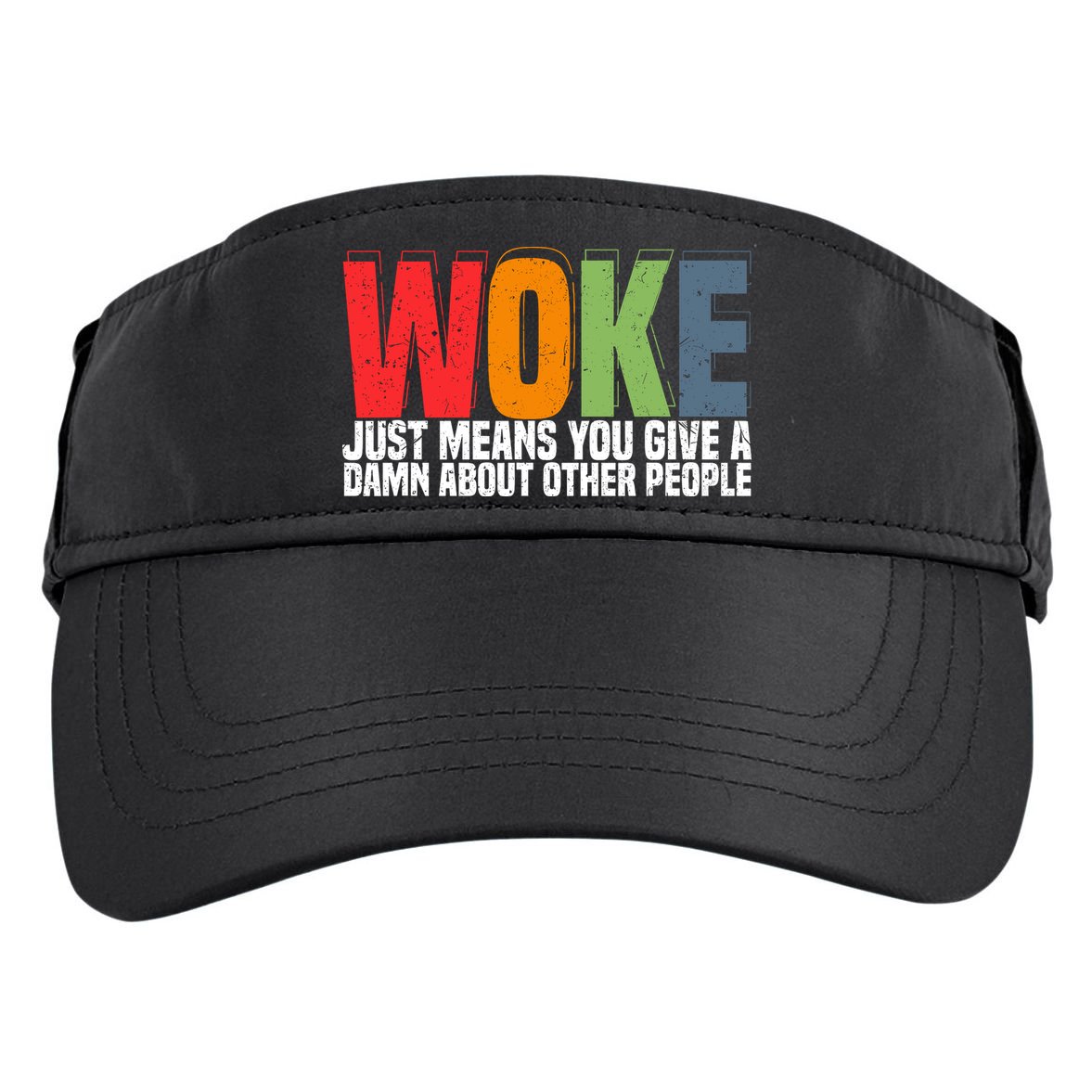 Woke Just Means You Give A Damn About Other People Adult Drive Performance Visor
