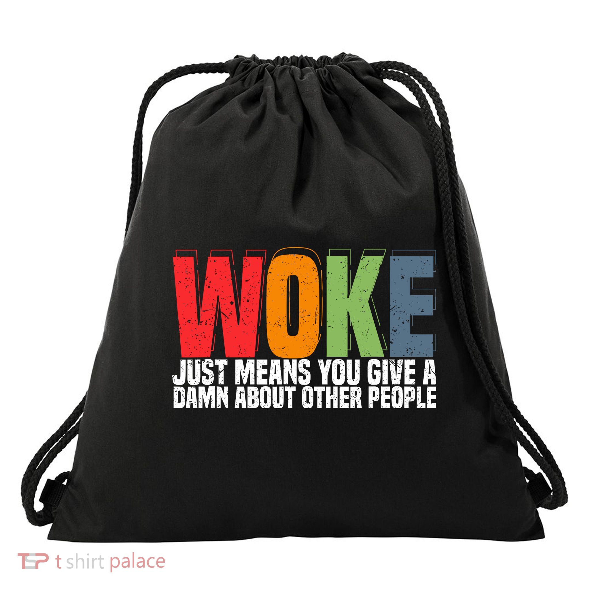 Woke Just Means You Give A Damn About Other People Drawstring Bag