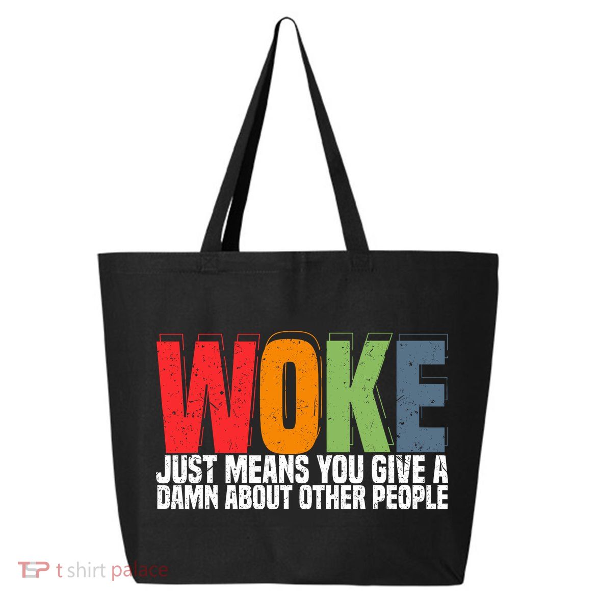 Woke Just Means You Give A Damn About Other People 25L Jumbo Tote