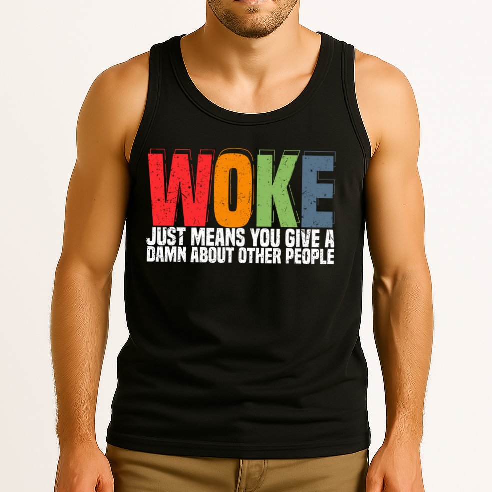 Woke Just Means You Give A Damn About Other People Tank Top