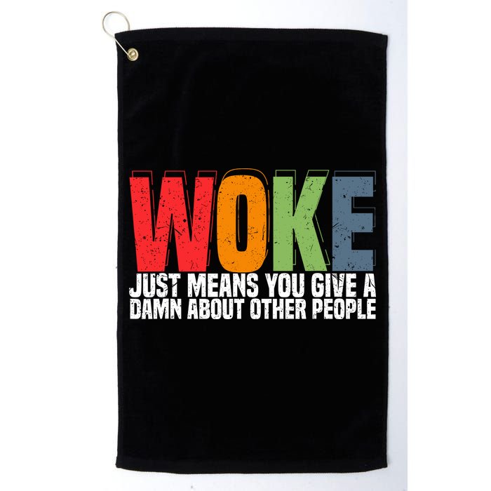 Woke Just Means You Give A Damn About Other People Golf Towel