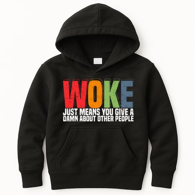 Woke Just Means You Give A Damn About Other People Kids Hoodie