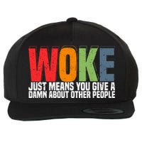 Woke Just Means You Give A Damn About Other People Wool Snapback Cap