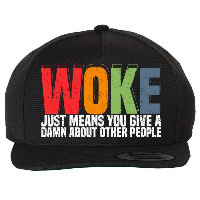 Woke Just Means You Give A Damn About Other People Wool Snapback Cap