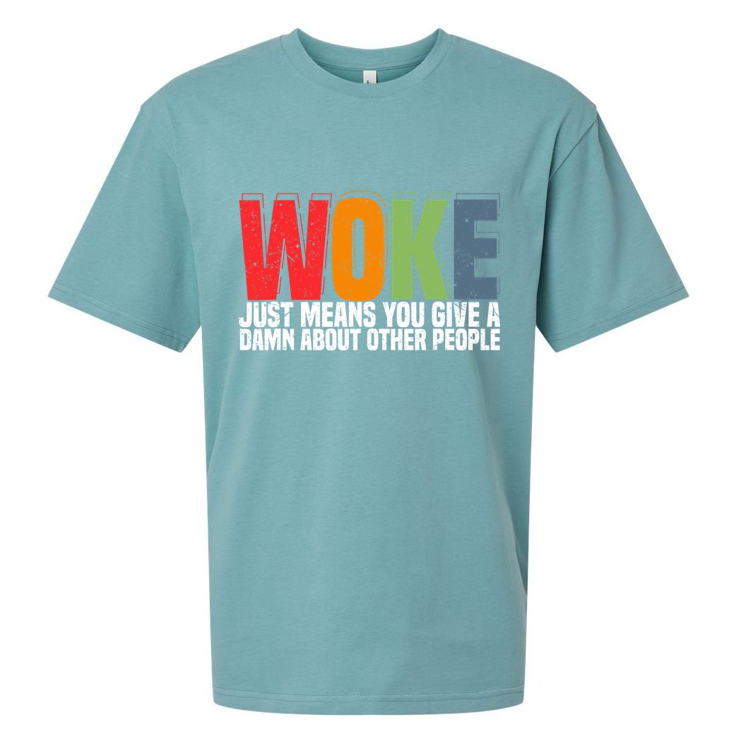 Woke Just Means You Give A Damn About Other People Sueded Cloud Jersey T-Shirt