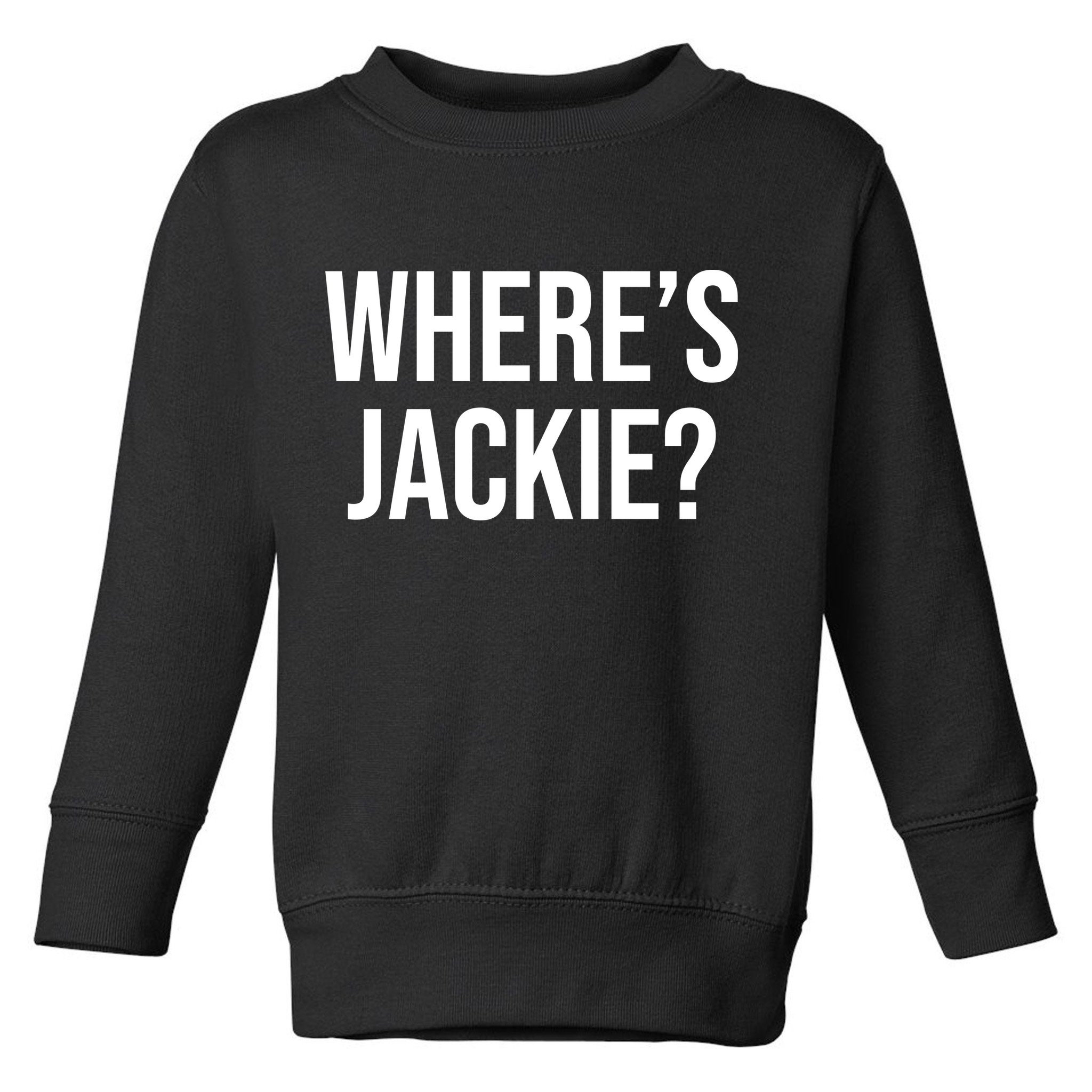 Where's Jackie Meme Toddler Sweatshirt