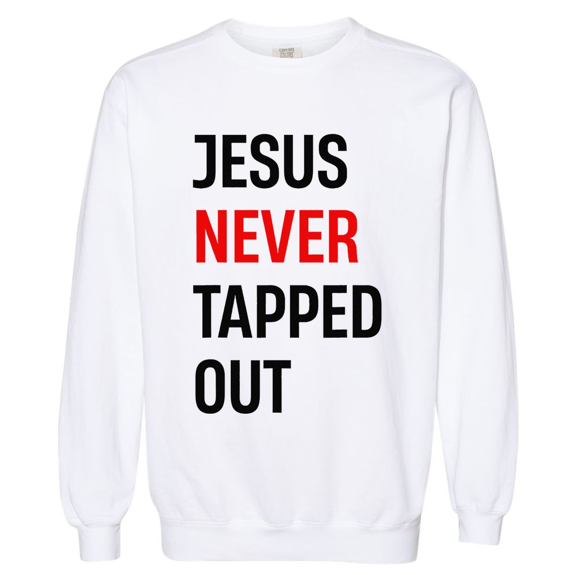 Wrestling Jesus Never Tapped Out Christian Wrestle Garment-Dyed Sweatshirt