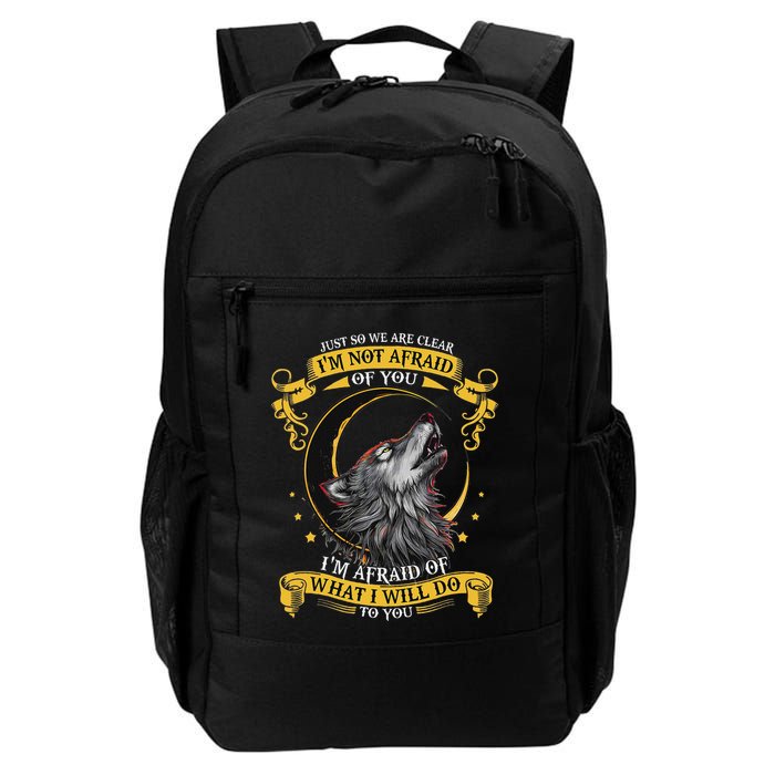 Wolf Just So We Are Clear I’M Not Afraid Of You Daily Commute Backpack
