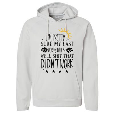 Wo Joke Sarcastic I'm Pretty Sure My Last Words Will Be Gift Performance Fleece Hoodie