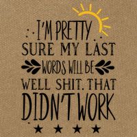 Wo Joke Sarcastic I'm Pretty Sure My Last Words Will Be Gift Cotton Canvas Backpack