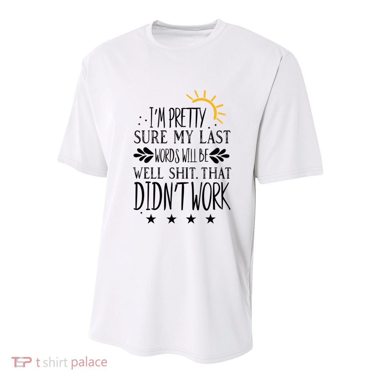 Wo Joke Sarcastic I'm Pretty Sure My Last Words Will Be Gift Youth Performance Sprint T-Shirt