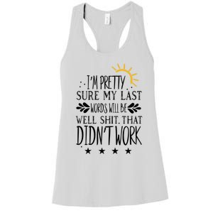 Wo Joke Sarcastic I'm Pretty Sure My Last Words Will Be Gift Women's Racerback Tank