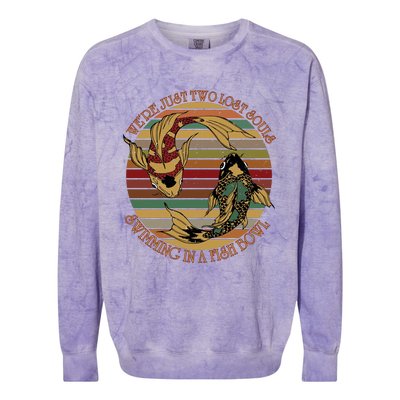 Were Just Two Lost Souls Swimming In A Fish Bowl Vintage Colorblast Crewneck Sweatshirt