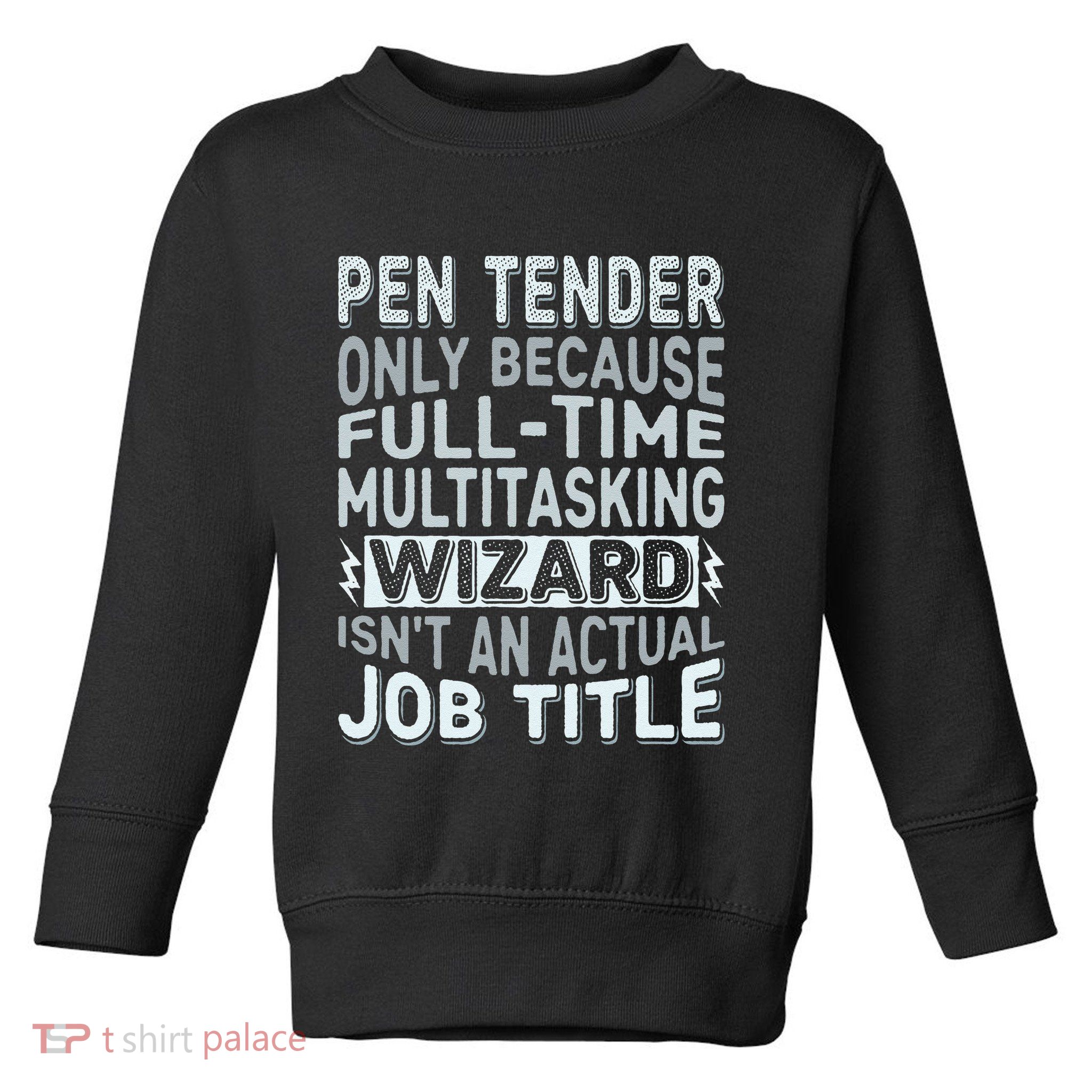 Wizard Job Title Quote Funny Pen Tender Toddler Sweatshirt