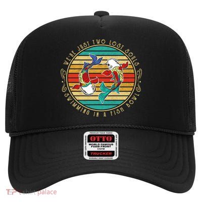 Were Just Two Lost Soul Swimming In A Fish Bowl Hippie Fish Gift High Crown Mesh Back Trucker Hat