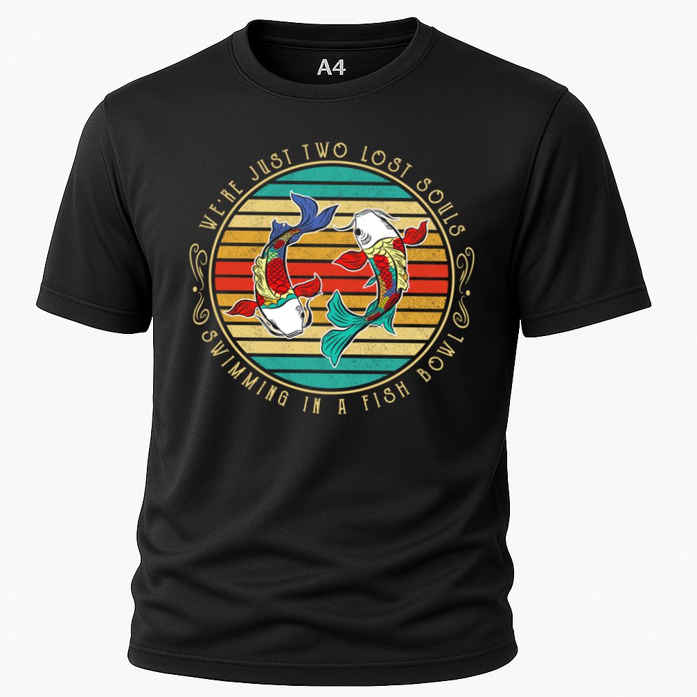 Were Just Two Lost Soul Swimming In A Fish Bowl Hippie Fish Gift Performance Shirt