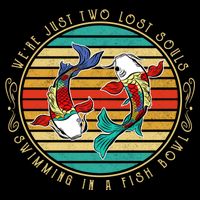 Were Just Two Lost Soul Swimming In A Fish Bowl Hippie Fish Gift City Backpack