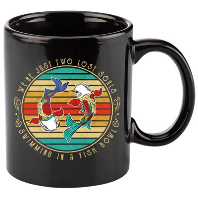 Were Just Two Lost Soul Swimming In A Fish Bowl Hippie Fish Gift 11oz C Handle Ceramic Mug