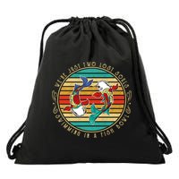 Were Just Two Lost Soul Swimming In A Fish Bowl Hippie Fish Gift Drawstring Bag
