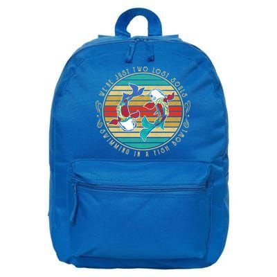 Were Just Two Lost Soul Swimming In A Fish Bowl Hippie Fish Gift 16 in Basic Backpack