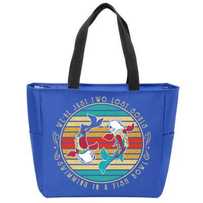 Were Just Two Lost Soul Swimming In A Fish Bowl Hippie Fish Gift Zip Tote Bag