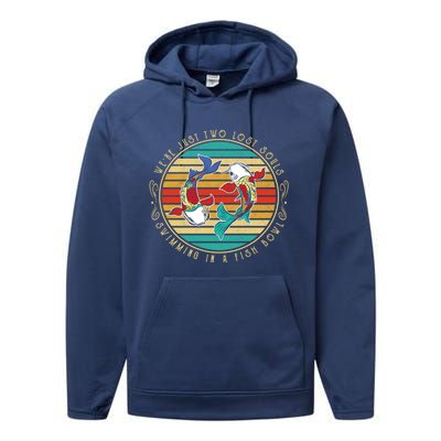 Were Just Two Lost Soul Swimming In A Fish Bowl Hippie Fish Gift Performance Fleece Hoodie