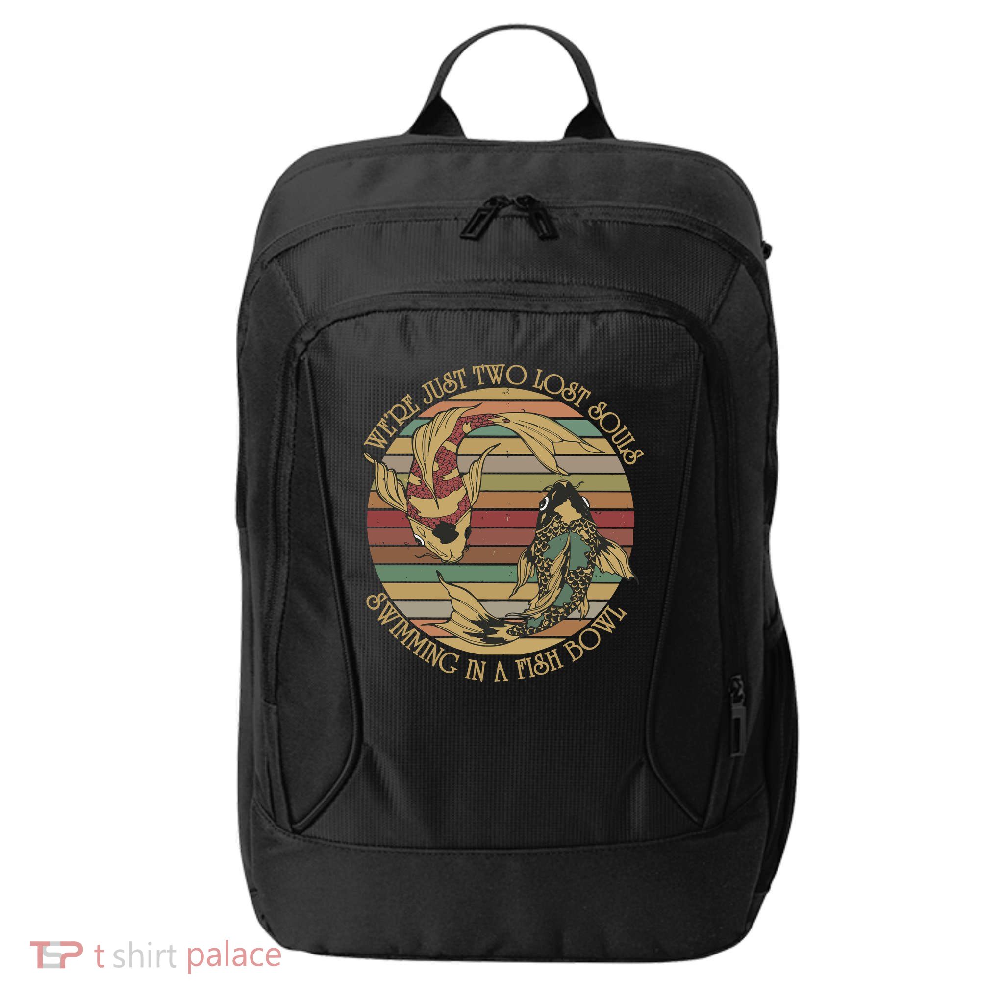 WeRe Just Two Lost Souls Swimming In A Fish Bowl City Backpack