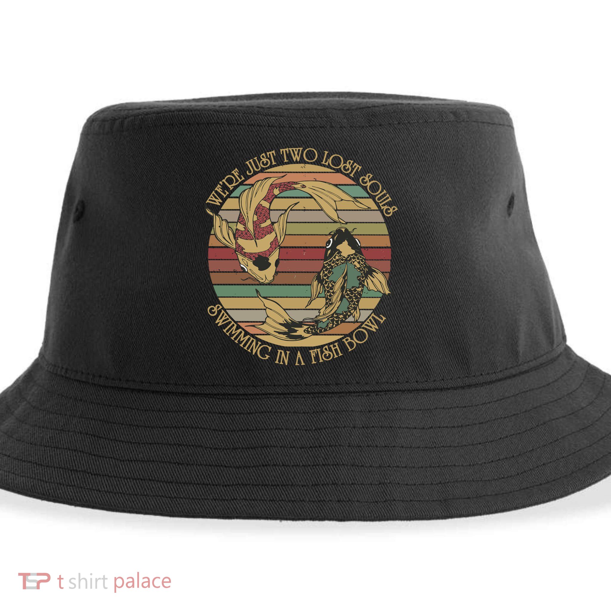 WeRe Just Two Lost Souls Swimming In A Fish Bowl Sustainable Bucket Hat