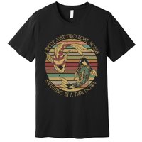 WeRe Just Two Lost Souls Swimming In A Fish Bowl Premium T-Shirt