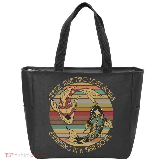 WeRe Just Two Lost Souls Swimming In A Fish Bowl Zip Tote Bag