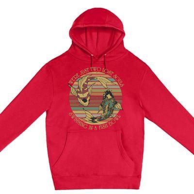 WeRe Just Two Lost Souls Swimming In A Fish Bowl Premium Pullover Hoodie