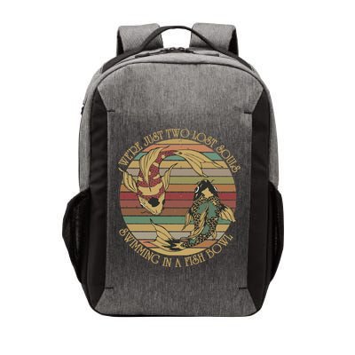 WeRe Just Two Lost Souls Swimming In A Fish Bowl Vector Backpack
