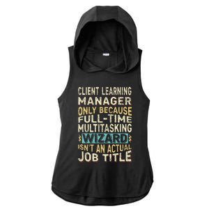 Wizard Job Title Quote Funny Client Learning Manager Ladies PosiCharge Tri-Blend Wicking Draft Hoodie Tank