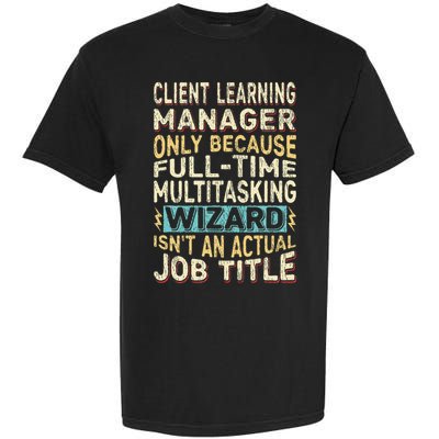 Wizard Job Title Quote Funny Client Learning Manager Garment-Dyed Heavyweight T-Shirt