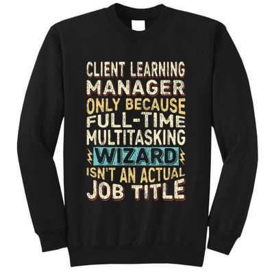Wizard Job Title Quote Funny Client Learning Manager Sweatshirt