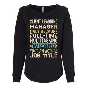 Wizard Job Title Quote Funny Client Learning Manager Womens California Wash Sweatshirt