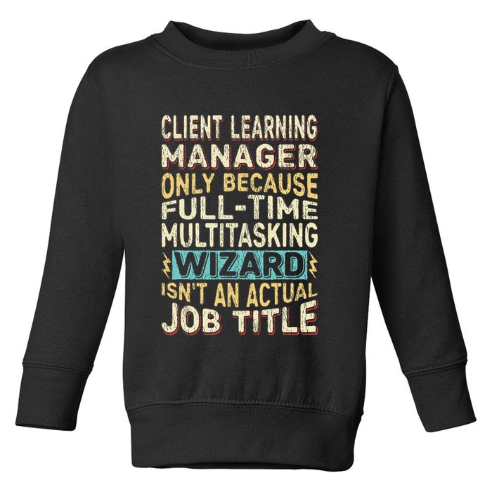 Wizard Job Title Quote Funny Client Learning Manager Toddler Sweatshirt