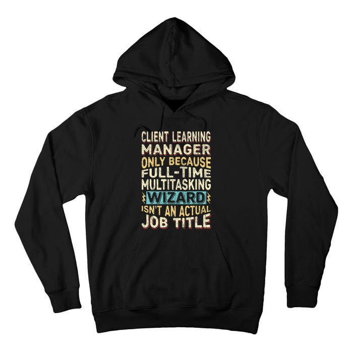 Wizard Job Title Quote Funny Client Learning Manager Tall Hoodie