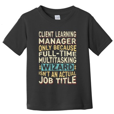 Wizard Job Title Quote Funny Client Learning Manager Toddler T-Shirt