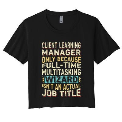 Wizard Job Title Quote Funny Client Learning Manager Crop Top