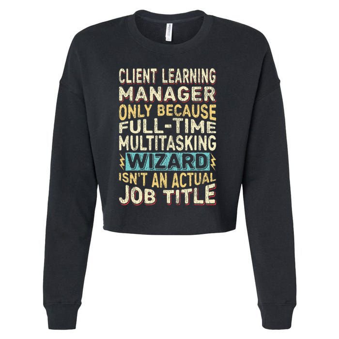 Wizard Job Title Quote Funny Client Learning Manager Cropped Pullover Crew