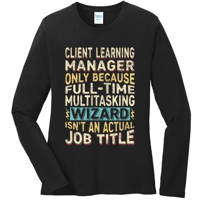 Wizard Job Title Quote Funny Client Learning Manager Ladies Long Sleeve Shirt