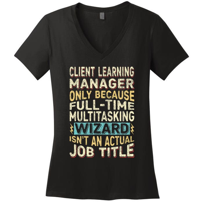 Wizard Job Title Quote Funny Client Learning Manager Women's V-Neck T-Shirt
