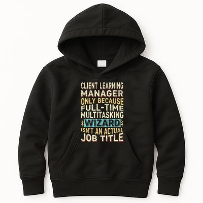 Wizard Job Title Quote Funny Client Learning Manager Kids Hoodie
